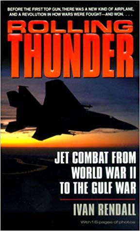 Rolling Thunder:  Jet Combat from WWII to the Gulf War 2000